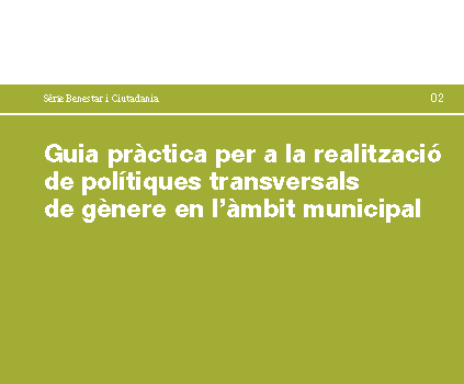 Guia pràctica per a la realització de polítiques transversals de gènere en l’àmbit municipal